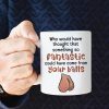 Something So Fantastic Could Have Come From Your Balls-Personalized Coffee Mug- Gift For Dad- Funny Dad Mug
