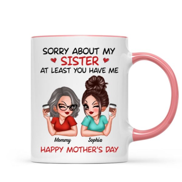 Sorry About My Siblings At Least You Have Me Gift For Mom Personalized Mug