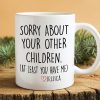 Sorry About Your Other Children Family Mug Personalized Gift K228 890533