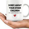 Sorry About Your Other Children Funny Coffee Mug, Gift for Mom Dad from Son Daughter, Mothers Day Fathers Day Birthday Family Humor Mug
