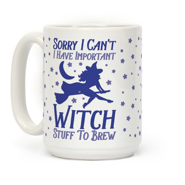 Sorry I Can't I Have Important Witch Stuff To Brew Coffee Mug