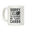 Sorry I Can't I Need to Charge my Tarot Cards Coffee Mug