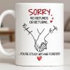 Sorry No Refunds Or Returns, You're Stuck With Me Forever - Personalized Custom Coffee Mug - CPL1292_MG