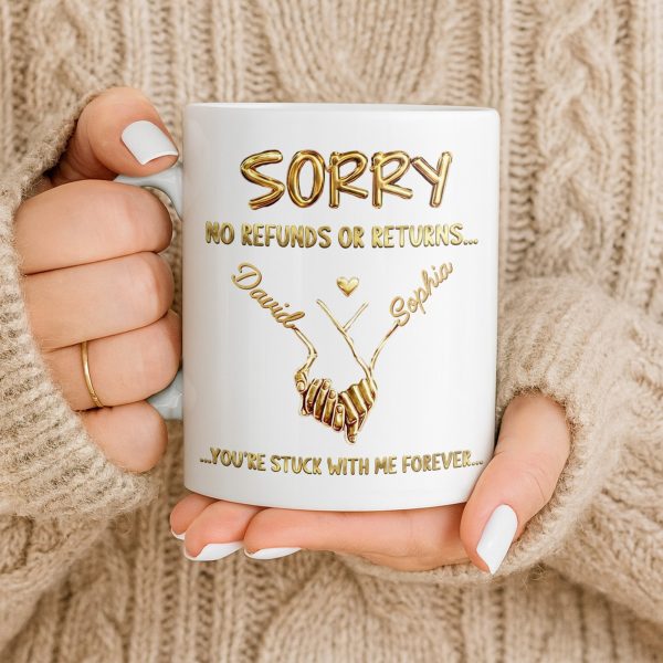 Sorry No Refunds Or Returns, You're Stuck With Me Forever - Personalized Custom Coffee Mug - CPL1361_MG