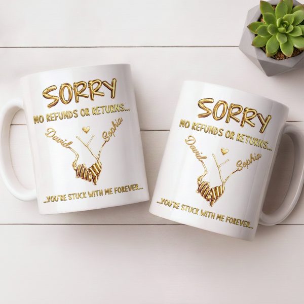Sorry No Refunds Or Returns, You're Stuck With Me Forever - Personalized Custom Coffee Mug - CPL1361_MG