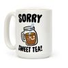 Sorry Sweet Tea Parody Coffee Mug