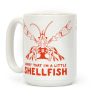 Sorry That I'm a Little Shellfish Coffee Mug