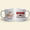 Spank Me Like You Mean It - Personalized Couple Mug - Gift For Couple