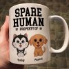 Spare Human Primary Human Funny Gift For Dog Lover or Cat Lover Personalized Mug