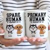 Spare Human Primary Human Funny Gift For Dog Lover or Cat Lover Personalized Mug
