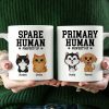 Spare Human Primary Human Funny Gift For Dog Lover or Cat Lover Personalized Mug