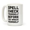 Spell Check Yourself Before You Wreck Yourself Coffee Mug