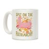 Spit on The Patriarchy Coffee Mug