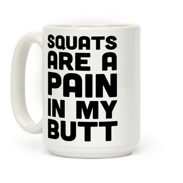 Squats Are A Pain In My Butt Coffee Mug