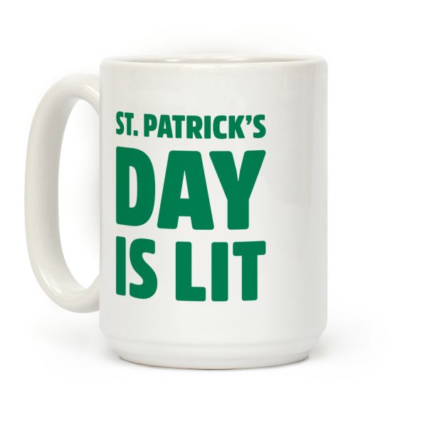 St. Patrick's Day Is Lit Coffee Mug