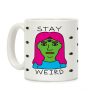 Stay Weird Coffee Mug