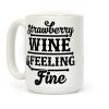 Strawberry Wine and Feeling Fine Coffee Mug