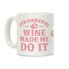 Strawberry Wine Make Me Do It Coffee Mug