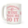 Strawberry Wine Make Me Do It Coffee Mug