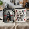 Stwa Be Seduce By The Dark Side - Personalized Accent Mug - Gifts For Couple, Fan Movies HH01