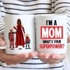Super Hero I Am A Mom What Is Your Super Power - Gift For Mom - Personalized Ceramic Mug CL02 NA94