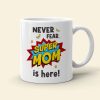 Super Mom Is Here - Personalize Coffee Mug