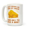 Sweet Dreams Are Made Of Cheese Coffee Mug