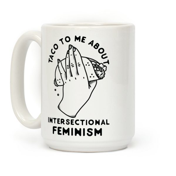 Taco To Me About Intersectional Feminism Coffee Mug