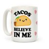 Tacos Believe In Me Coffee Mug