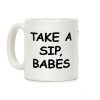 Take A Sip Babes Coffee Mug