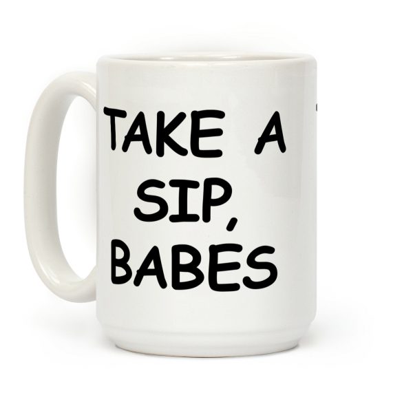 Take A Sip Babes Coffee Mug