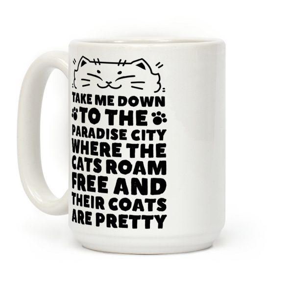 Take Me Down To the Paradise City Where The Cats Roam Free And Their Coats Are Pretty Coffee Mug