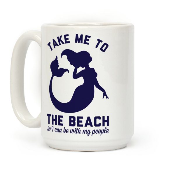 Take Me To The Beach So I can Be With My People Mermaid Coffee Mug