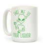 Take Me To Your Liquor Coffee Mug