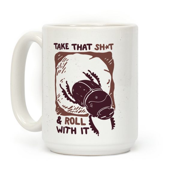 Take that Shit & Roll with it Coffee Mug