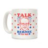 Talk Bernie To Me Coffee Mug