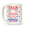Talk Bernie To Me Coffee Mug