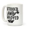 Tattooed and Employed Coffee Mug