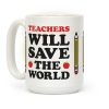 Teachers Will Save The World Coffee Mug