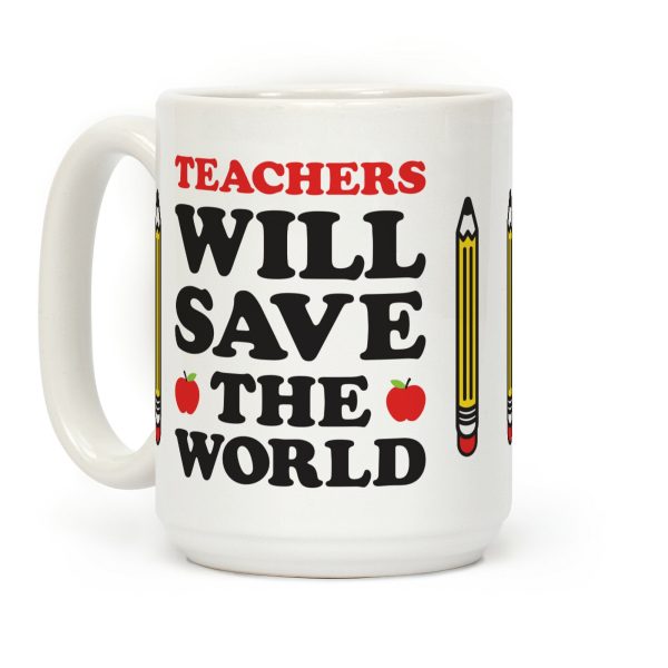 Teachers Will Save The World Coffee Mug