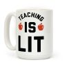 Teaching is Lit Coffee Mug