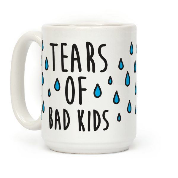 Tears Of Bad Kids Coffee Mug