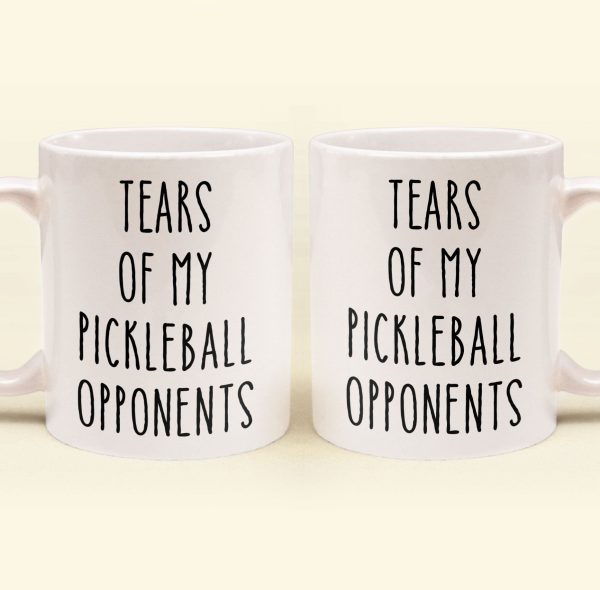 Tears Of My Sport Opponents - Custom Sport - Pickleball, Golf, Tennis, Baseball, Basketball - Personalized Mug