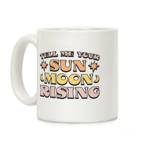 Tell Me Your Sun, Moon, Rising Coffee Mug