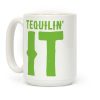Tequilin' It Coffee Mug