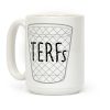 TERFs Are Trash Coffee Mug