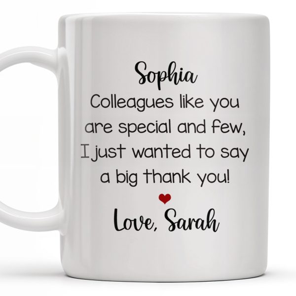 Thank You Colleague Special And Few With Heart - Personalized Custom Coffee Mug - COL102_MG