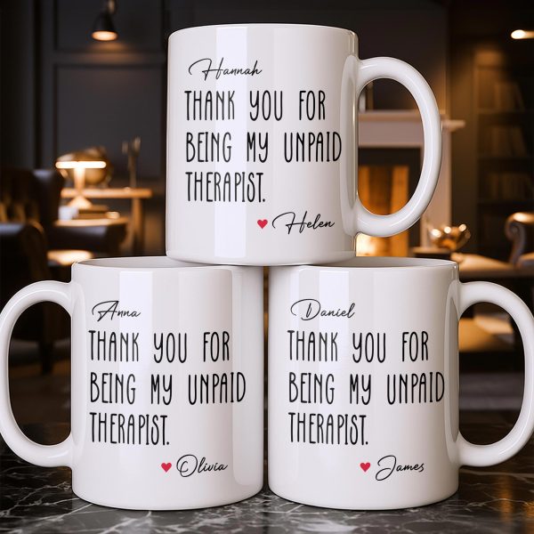 Thank You For Being My Unpaid Therapist - Personalized Custom Coffee Mug - BST540_MG