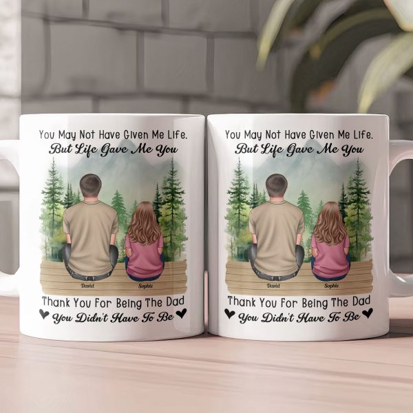 Thank You For Being The Dad You Didn't Have To Be - Personalized Mug