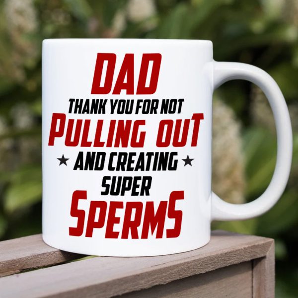 Thank You For Not Pulling Out, Gift For Dad, Personalized Mug, Funny Sperm Mug, Father's Day Gift 03OHHN080523